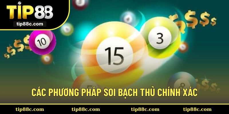 Các phương pháp soi bạch thủ chính xác mà dân chơi đang chia sẻ nhau.