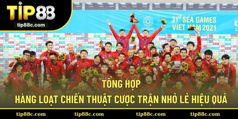 Tổng hợp hàng loạt chiến thuật cược trận nhỏ lẻ hiệu quả