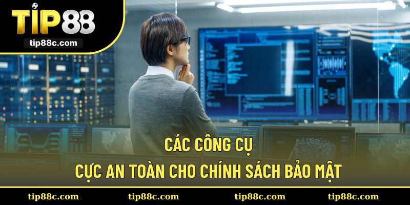 Các công cụ cực an toàn cho chính sách bảo mật