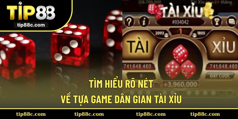 Tìm hiểu rõ nét về tựa game dân gian tài xỉu