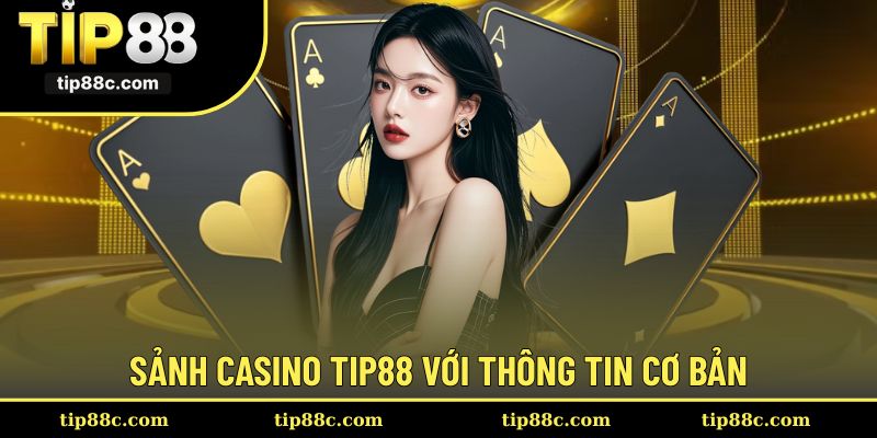 Khám phá sảnh casino Tip88 qua những thông tin tổng quan