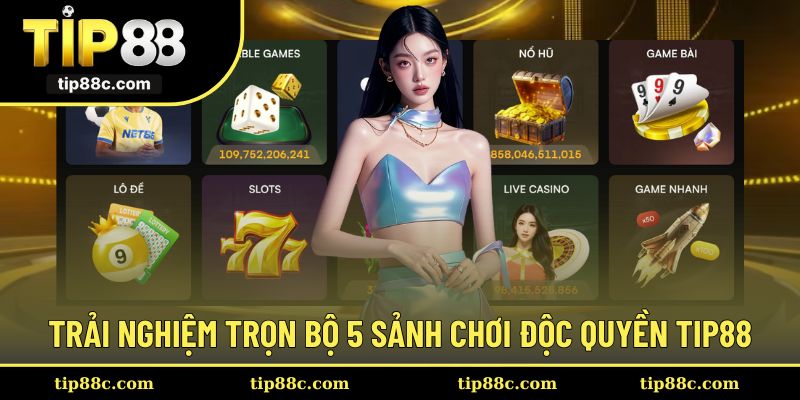 Trọn bộ 5 sảnh chơi đỉnh cao độc quyền dành riêng cho hội viên