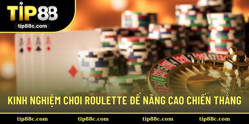 Kinh nghiệm chơi roulette để nâng cao khả năng chiến thắng