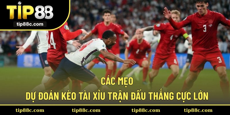 Các mẹo dự đoán kèo tài xỉu trận đấu thắng cực lớn