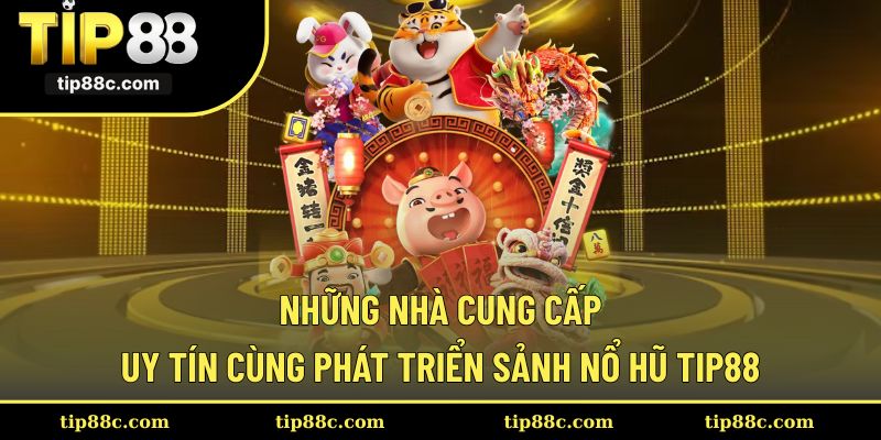 Sự đồng hành trong sảnh nổ hũ Tip88
