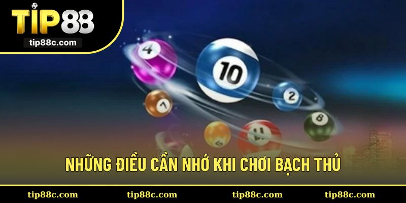 Những điều cần nhớ khi chơi bạch thủ