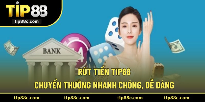 Rút Tiền Tip88 - Chuyển Thưởng Nhanh Chóng, Dễ Dàng