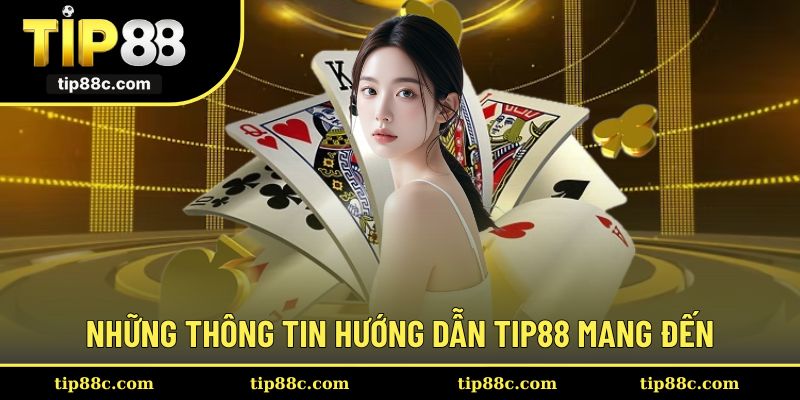 Các nội dung hướng dẫn mà Tip88 cung cấp cho người chơi