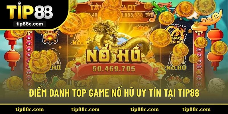 Một số tựa game nổ hũ uy tín nhất hiện nay